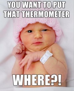 You Want To Put That Thermometer Where?!