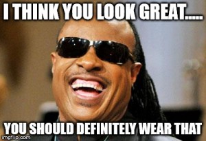 I Think You Look Great....