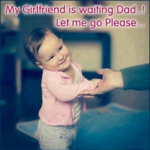 My Girl Friend Is Waiting Dad Let Me Go Please Funny Kid Pic