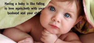 Having A Baby Is Like Falling In Love Again - Baby Quote