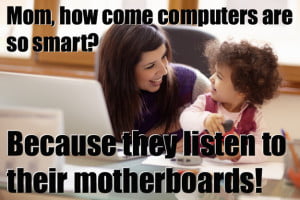 Mom How Come Computers Are So Smart?