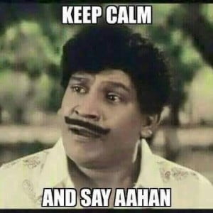 Keep Calm And Say Aahan-Vadivelu