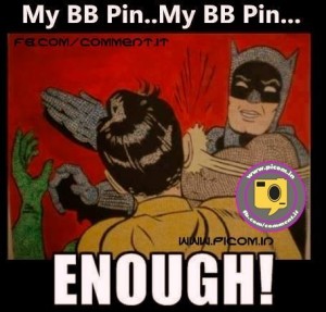 My BB pin.... My BB pin Enough!