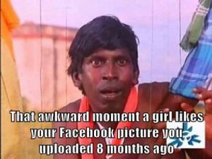 That Awkward Moment A Girl Likes Your Facebook Picture